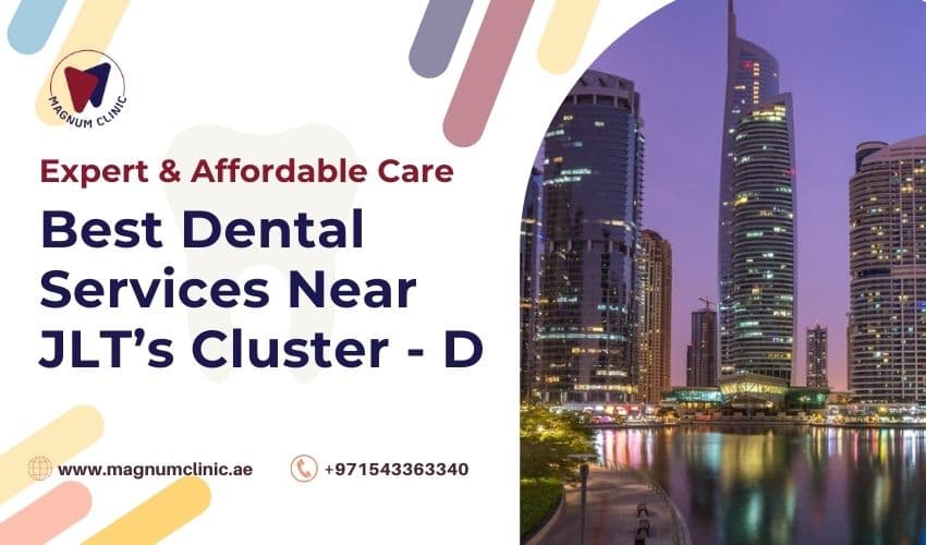 Best Dental Services Near JLT’s Cluster - D