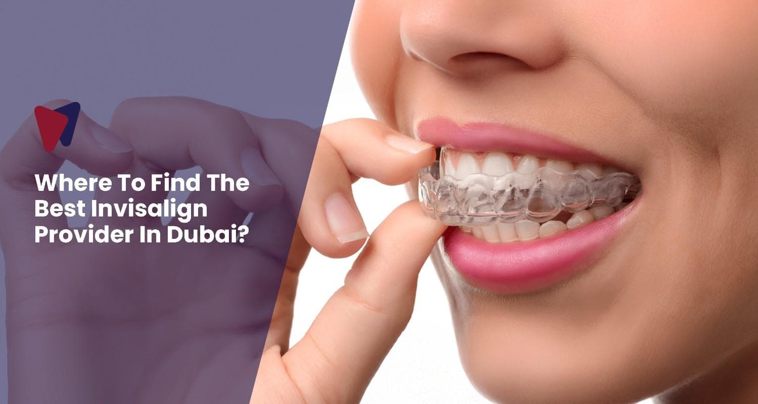 Where To Find The Best Invisalign Provider In Dubai?