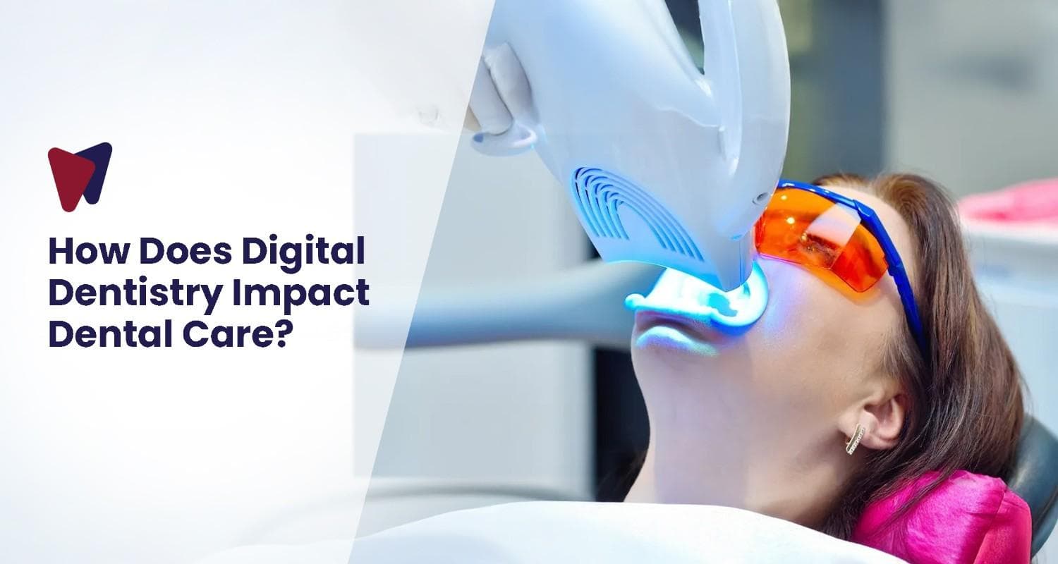 How Does Digital Dentistry Impact Dental Care?