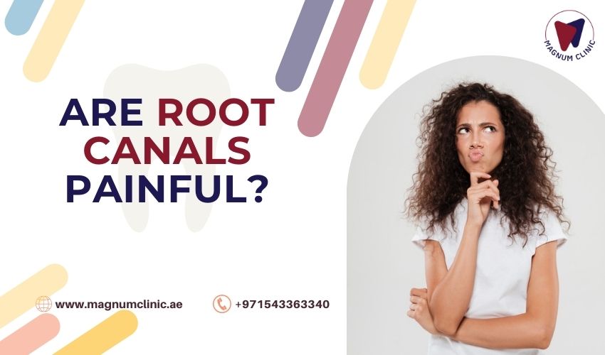 Are Root Canals Painful - Magnum Clinic
