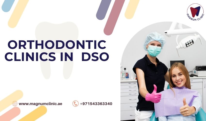 Best Orthodontic Clinics in DSO - Magnum Clinic