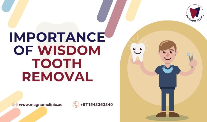 Importance of Wisdom Tooth Removal - Magnum Clinic