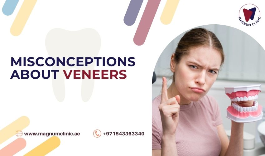 Misconceptions About Veneers - Magnum Clinic