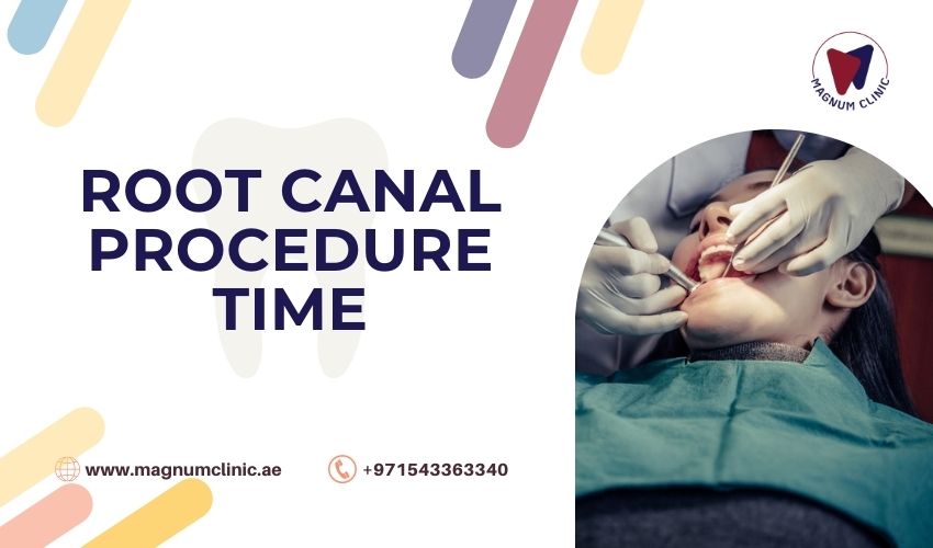 root canal procedure time - Magnum Clinic Dubai